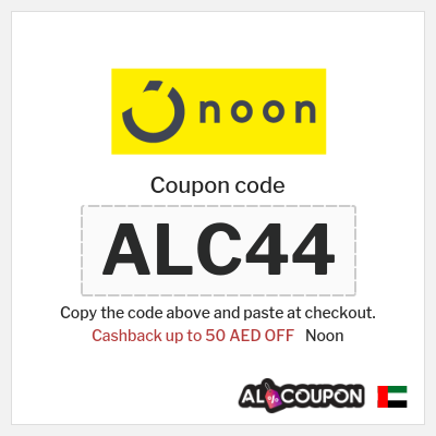 Noon Coupon (ALC44) Noon discount code 50 Dirham 10% cashback