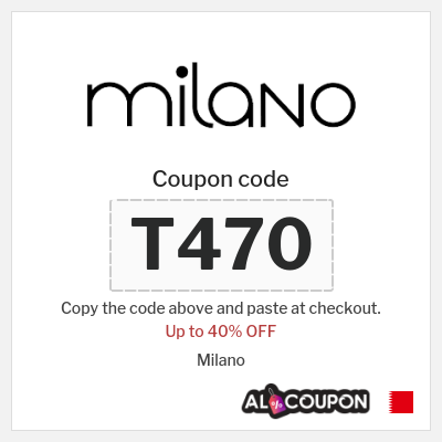 Coupon for Milano (T470) Up to 40% OFF