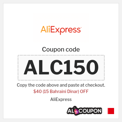 Coupon for AliExpress (ALC150) $40 (15 Bahraini Dinar) OFF