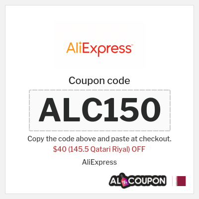 Coupon for AliExpress (ALC150) $40 (145.5 Qatari Riyal) OFF