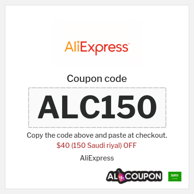 Coupon for AliExpress (ALC150) $40 (150 Saudi riyal) OFF