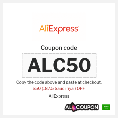 Coupon for AliExpress (ALC50) $50 (187.5 Saudi riyal) OFF