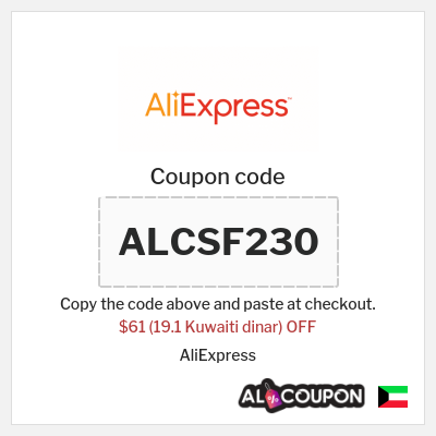 Coupon for AliExpress (ALCSF230) $61 (19.1 Kuwaiti dinar) OFF