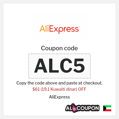 Coupon for AliExpress (ALC5) $61 (19.1 Kuwaiti dinar) OFF