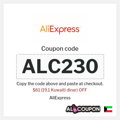 Coupon for AliExpress (ALC230) $61 (19.1 Kuwaiti dinar) OFF