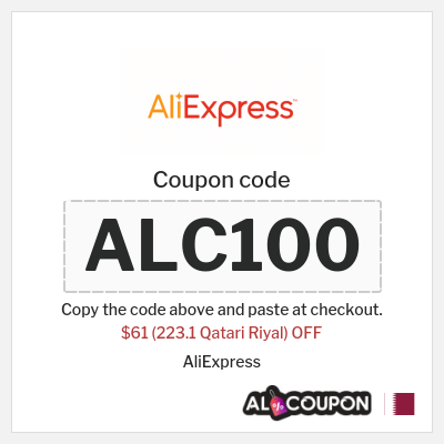 Coupon for AliExpress (ALC100) $61 (223.1 Qatari Riyal) OFF