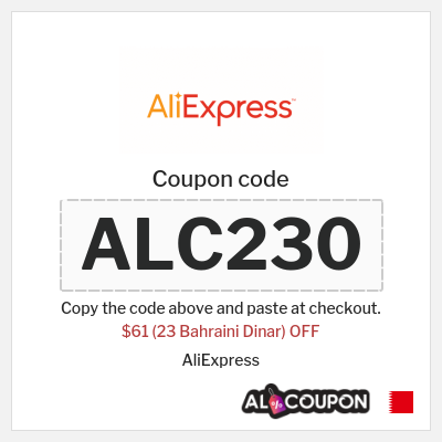 Coupon for AliExpress (ALC230) $61 (23 Bahraini Dinar) OFF