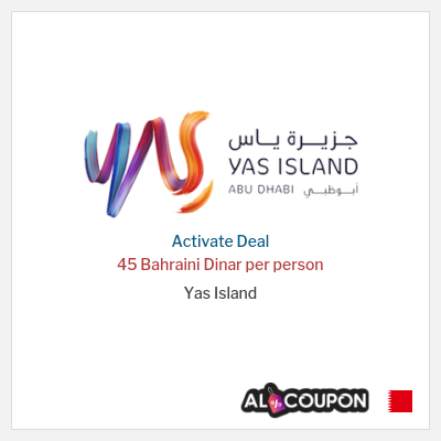 Special Deal for Yas Island 45 Bahraini Dinar per person