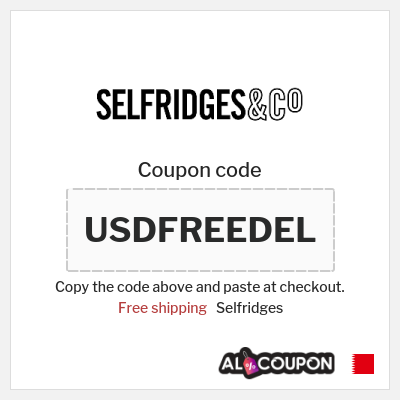 Coupon discount code for Selfridges Prices starting from 4.6 Bahraini Dinar