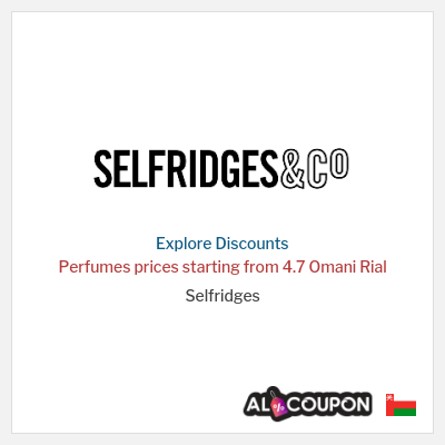 Coupon discount code for Selfridges Prices starting from 4.6 Omani Rial