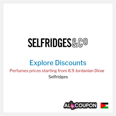 Sale for Selfridges Perfumes prices starting from 8.9 Jordanian Dinar
