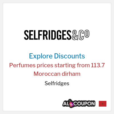 Sale for Selfridges Perfumes prices starting from 113.7 Moroccan dirham