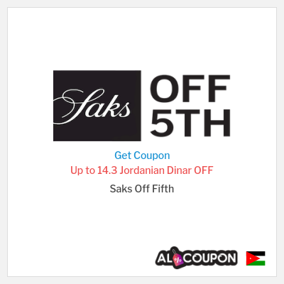 Coupon for Saks Off Fifth (Subscribe to mailing list) Up to 14.3 Jordanian Dinar OFF