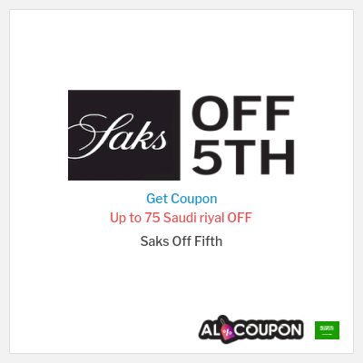 Coupon for Saks Off Fifth (Subscribe to mailing list) Up to 75 Saudi riyal OFF