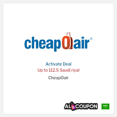 Special Deal for CheapOair Up to 112.5 Saudi riyal 