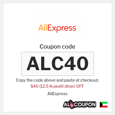 Coupon for AliExpress (ALC40) $40 (12.5 Kuwaiti dinar) OFF