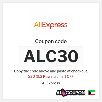 Coupon for AliExpress (ALC30) $30 (9.3 Kuwaiti dinar) OFF