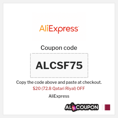 Coupon for AliExpress (ALCSF75) $20 (72.8 Qatari Riyal) OFF