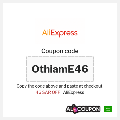 Coupon for AliExpress (OthiamE46) 46 SAR OFF