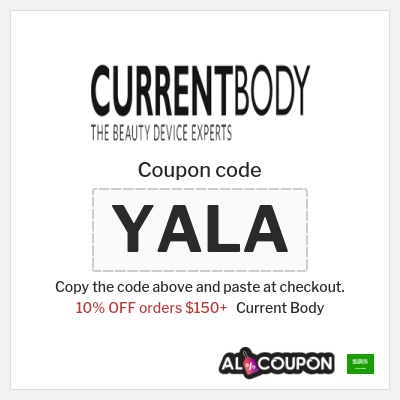 Coupon for Current Body (YALA) 10% OFF orders $150+
