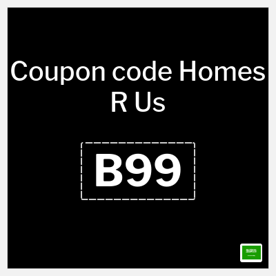 Homes R Us Coupon (B99) Homes R Us Discount Code 2025