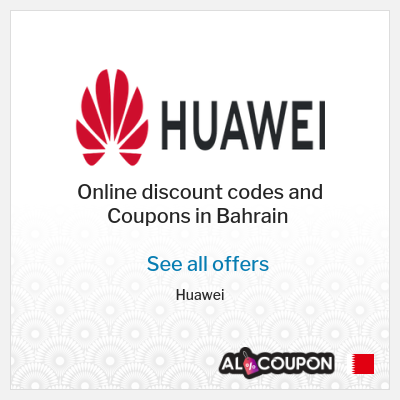 Coupon discount code for Huawei 100 Bahraini Dinar Off