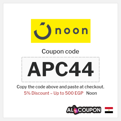 Coupon for Noon (APC44) 5% Discount – Up to 500 EGP