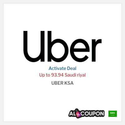 Special Deal for UBER KSA Up to 93.94 Saudi riyal