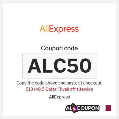 Coupon for AliExpress (ALC50) $13 (48.5 Qatari Riyal) off sitewide
