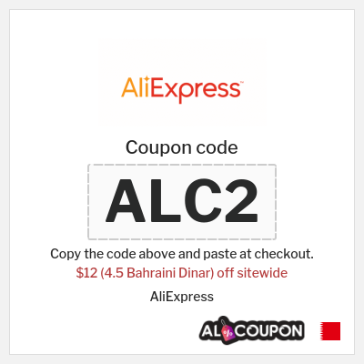 Coupon for AliExpress (ALC2) $12 (4.5 Bahraini Dinar) off sitewide