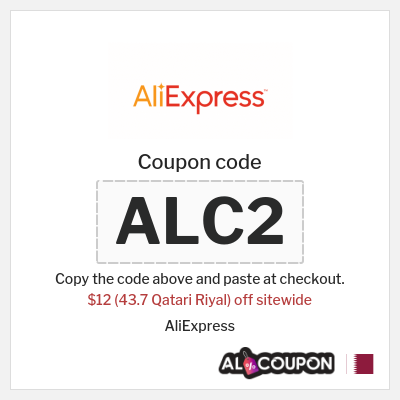 Coupon for AliExpress (ALC2) $12 (43.7 Qatari Riyal) off sitewide