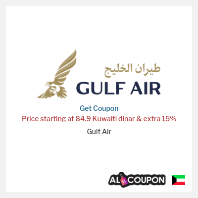 Coupon for Gulf Air Price starting at 84.9 Kuwaiti dinar & extra 15% 