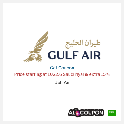 Coupon for Gulf Air Price starting at 1022.6 Saudi riyal & extra 15% 
