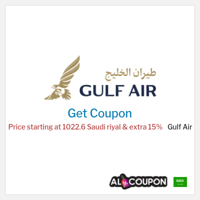 Coupon for Gulf Air Price starting at 1022.6 Saudi riyal & extra 15% 