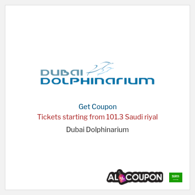 Coupon for Dubai Dolphinarium Tickets starting from 101.3 Saudi riyal