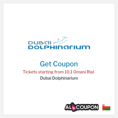 Coupon for Dubai Dolphinarium Tickets starting from 10.1 Omani Rial