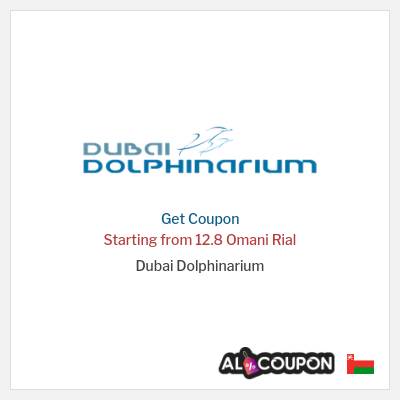 Coupon for Dubai Dolphinarium Starting from 12.8 Omani Rial