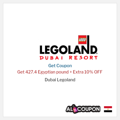 Coupon for Dubai Legoland Get 427.4 Egyptian pound + Extra 10% OFF