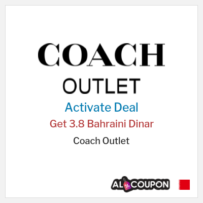 Special Deal for Coach Outlet Get 3.8 Bahraini Dinar