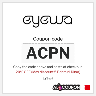 Coupon for Eyewa (ACPN) 20% OFF (Max discount 5 Bahraini Dinar)