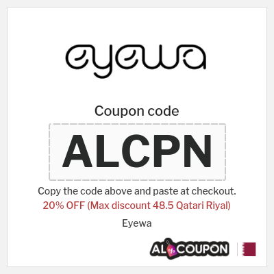 Coupon for Eyewa (ALCPN) 20% OFF (Max discount 48.5 Qatari Riyal)