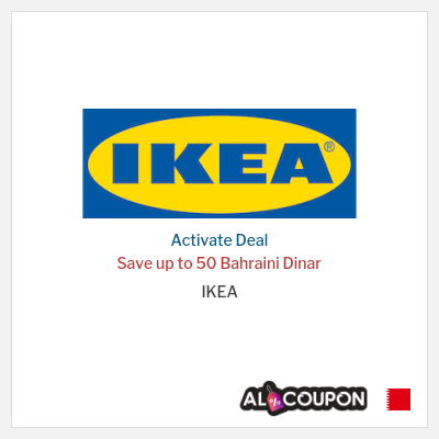 Special Deal for IKEA Save up to 50 Bahraini Dinar