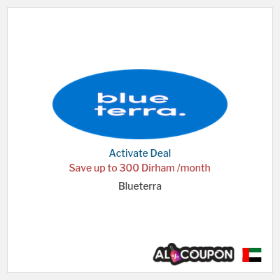 Special Deal for Blueterra Save up to 300 Dirham /month