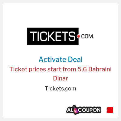 Coupon discount code for Tickets.com Ticket prices start from 5.6 Bahraini Dinar