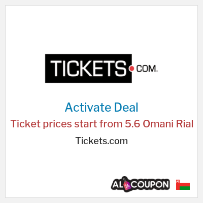 Coupon discount code for Tickets.com Ticket prices start from 5.6 Omani Rial