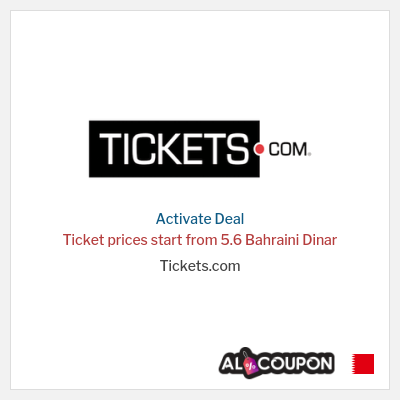 Coupon discount code for Tickets.com Ticket prices start from 5.6 Bahraini Dinar