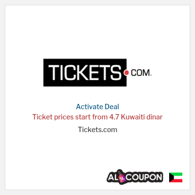 Coupon discount code for Tickets.com Ticket prices start from 4.7 Kuwaiti dinar