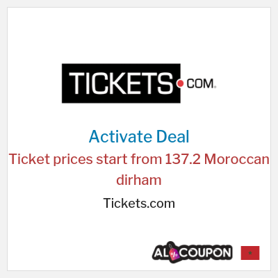 Special Deal for Tickets.com Ticket prices start from 137.2 Moroccan dirham