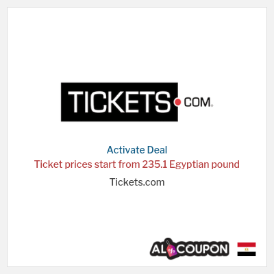 Special Deal for Tickets.com Ticket prices start from 235.1 Egyptian pound