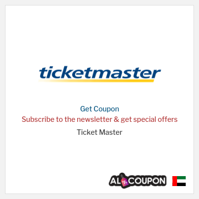 Coupon for Ticket Master Subscribe to the newsletter & get special offers